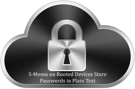 S-Memo on Rooted Devices Store Passwords in Plain Text
