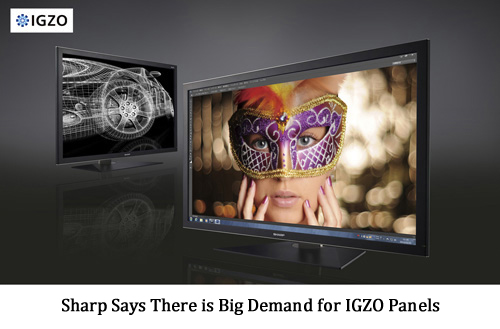 Sharp Says There is Big Demand for IGZO Panels