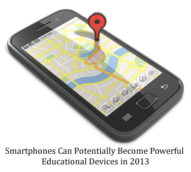 Smartphones Can Potentially Become Powerful Educational Devices in 2013